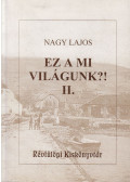Nagy Lajos - Ez a mi világunk?! II.