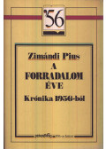 Zimándi Pius István - A forradalom éve (Krónika 1956-ból)