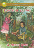 Frances Hodgson Burnett - A titkos kert