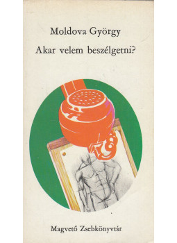 Moldova György - Akar velem beszélgetni? (dedikált) Moldova György - Akar velem beszélgetni? (dedikált), Budapest 1977 antikvár könyv