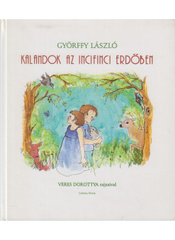 Győrffy László - Kalandok az incifinci erdőben Győrffy László - Kalandok az incifinci erdőben, Budapest 2000 antikvár könyv
