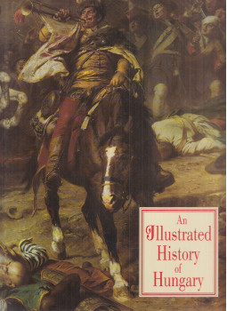 Lázár István - An Illustrated History of Hungary Lázár István - An Illustrated History of Hungary, Budapest 1996 antikvár könyv