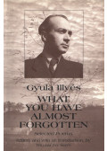 Illés Gyula,Smith, William Jay - What You Have Almost Forgotten