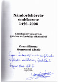 Monostori László (összeáll.) - NÁNDORFEHÉRVÁR EMLÉKEZETE 1456-2006. (dedikált)