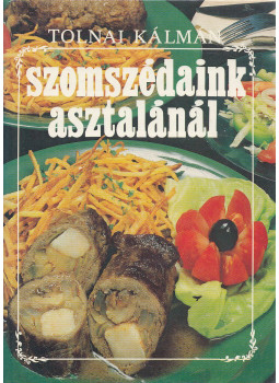 Tolnai Kálmán - Szomszédaink asztalánál (dedikált) Tolnai Kálmán - Szomszédaink asztalánál (dedikált), Bratislava 1986 antikvár könyv