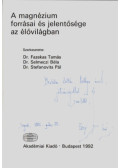 Dr. Selmeczi Béla,Dr. Stefanovits Pál,Fazekas Tamás - A magnézium forrásai és jelentősége az élővilágban (dedikált)