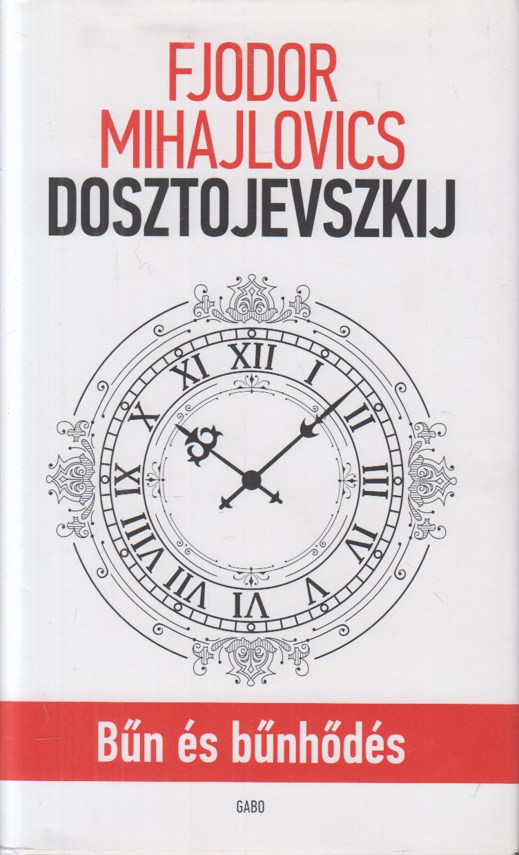 Dosztojevszkij, Fjodor Mihajlovics - Bűn és bűnhődés