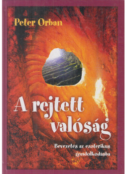 Orbán Péter - A rejtett valóság Orbán Péter - A rejtett valóság, Budapest 2004 antikvár könyv