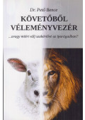 Dr. Pető Bence - Követőből véleményvezér (dedikált)