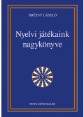 Grétsy László - Nyelvi játékaink nagykönyve