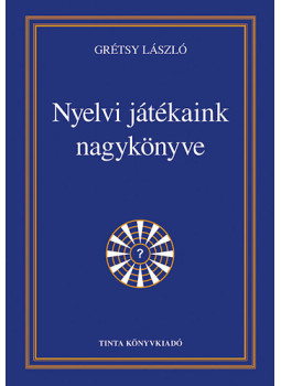 Grétsy László - Nyelvi játékaink nagykönyve Grétsy László - Nyelvi játékaink nagykönyve, null 2025 antikvár könyv
