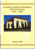 Mihály Béla,Labádi Lajos - A Lajtha László Zeneiskola fél évszázada (1955-2005)