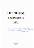 Georgiádes Ildikó (szerk.),Sebestyén István,Lucsicsányi István,Labádi Lajos - Oppidum Csongrád 2002 (dedikált)