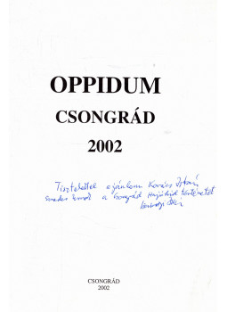 Georgiádes Ildikó (szerk.), Sebestyén István, Lucsicsányi István, Labádi Lajos - Oppidum Csongrád 2002 (dedikált) Georgiádes Ildikó (szerk.), Sebestyén István, Lucsicsányi István, Labádi Lajos - Oppidum Csongrád 2002 (dedikált), Csongrád 2002 antikvár könyv