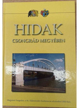 Dr. Tóth Ernő - Hidak Csongrád megyében Dr. Tóth Ernő - Hidak Csongrád megyében, Szeged 2003 antikvár könyv