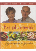Csehák Judit,Békési László - Ezt jól kifőztük!