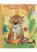 Gilles Saint-Cérère - Bébé tigre devient roi