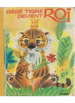 Gilles Saint-Cérère - Bébé tigre devient roi Gilles Saint-Cérère - Bébé tigre devient roi, Paris 1964 antikvár könyv