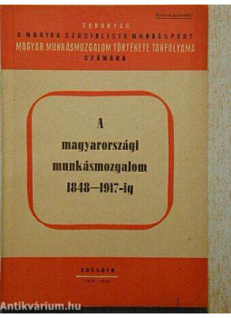 Ismeretlen - A magyarországi munkásmozgalom 1848-1917 Ismeretlen - A magyarországi munkásmozgalom 1848-1917, null 0 antikvár könyv