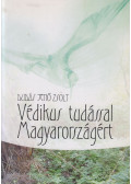 Dudás Jenő Zsolt - Védikus tudással Magyarországért