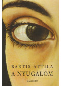 Bartis Attila - A nyugalom