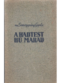 Somogyváry Gyula - A hadtest hű marad Somogyváry Gyula - A hadtest hű marad, Budapest 1943 antikvár könyv