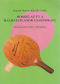 Klucsik Mari,Klucsik László - Hosszú az út a halhatatlanok csarnokáig (dedikált)