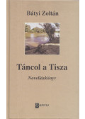 Bátyi Zoltán - Táncol a Tisza