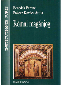 Benedek Ferenc, Pókecz Kovács Attila - Római magánjog (dedikált) Benedek Ferenc, Pókecz Kovács Attila - Római magánjog (dedikált), Budapest 2014 antikvár könyv