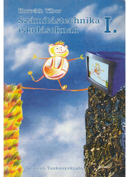 Horváth Tibor - Számítástechnika iskolásoknak I. Horváth Tibor - Számítástechnika iskolásoknak I., Budapest 1999 antikvár könyv