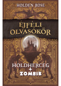 Holden Rose - Holdherceg + zombik