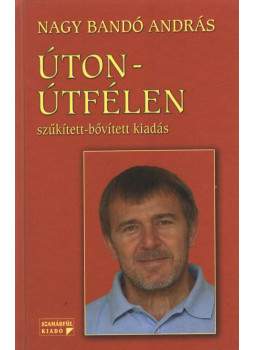 Nagy Bandó András - Úton-útfélen Nagy Bandó András - Úton-útfélen, Orfű 2007 antikvár könyv