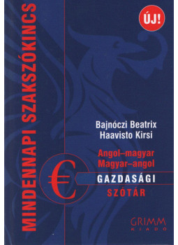 Bajnóczy Beatrix, Haavisto Kirsi - Angol-magyar, magyar-angol gazdasági szótár Bajnóczy Beatrix, Haavisto Kirsi - Angol-magyar, magyar-angol gazdasági szótár, Szeged 2011 antikvár könyv