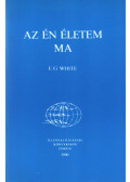 E. G. White - Az én életem ma