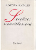 Kótzián Katalin - Szerelmes szonettkoszorú (dedikált)