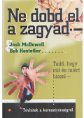 McDowell, Josh,Hostetler, Bob - Ne dobd el a zagyad