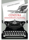 Gosztonyi Gergely - Cenzúra Arisztotelésztől a Facebookig (dedikált)