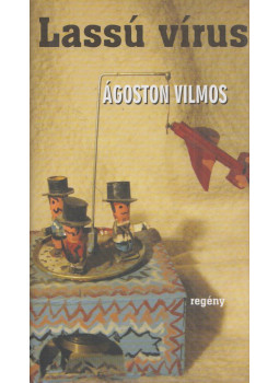 Ágoston Vilmos - Lassú vírus Ágoston Vilmos - Lassú vírus, Budapest 2008 antikvár könyv
