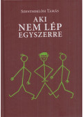 Szentmiklósi Tamás - Aki nem lép egyszerre...