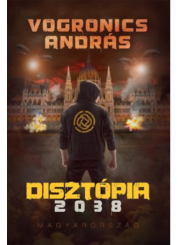 Vogronics András - Disztópia 2038 Magyarország Vogronics András - Disztópia 2038 Magyarország, null 2025 antikvár könyv