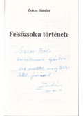 Zsíros Sándor (szerk.) - Felsőzsolca története (dedikált)