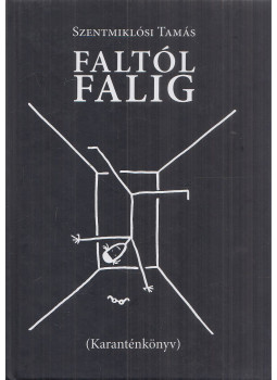 Szentmiklósi Tamás - Faltól falig Szentmiklósi Tamás - Faltól falig, Piliscsaba 2021 antikvár könyv