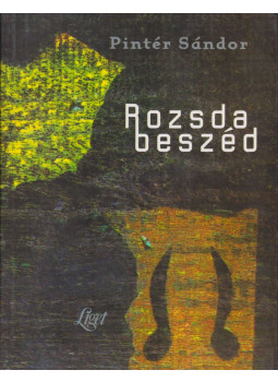 Pintér Sándor - Rozsdabeszéd (dedikált) Pintér Sándor - Rozsdabeszéd (dedikált), Budapest 0 antikvár könyv