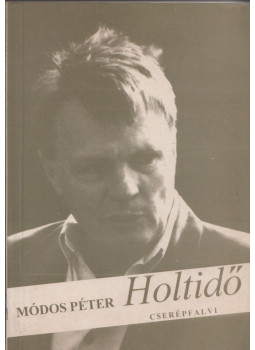 Módos Péter - Holtidő (dedikált) Módos Péter - Holtidő (dedikált), Budapest 1994 antikvár könyv