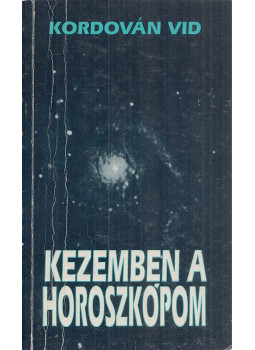 Kordován Vid - Kezemben a horoszkópom (dedikált) Kordován Vid - Kezemben a horoszkópom (dedikált), Veszprém 1999 antikvár könyv