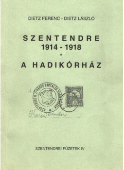 Dietz Ferenc, Dietz László - Szentendre 1914-1918 / A hadikórház (dedikált) Dietz Ferenc, Dietz László - Szentendre 1914-1918 / A hadikórház (dedikált), null 0 antikvár könyv
