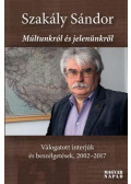 Szakály Sándor - Múltunkról és jelenünkről