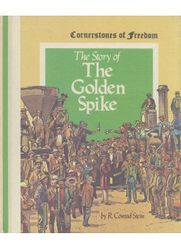R. Conrad Stein - The Story of the Golden Spike R. Conrad Stein - The Story of the Golden Spike, Chicago 1978 antikvár könyv