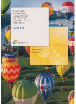 Gulyás János, Honyek Gyula, Markovits Tibor, Szalóki Dezső, Tomcsányi Péter, Varga Antal - Fizika II. Gulyás János, Honyek Gyula, Markovits Tibor, Szalóki Dezső, Tomcsányi Péter, Varga Antal - Fizika II., Budapest 2010 antikvár könyv