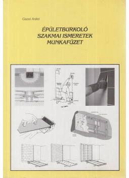 Gazsó Anikó - Épületburkoló szakmai ismeret munkafüzet Gazsó Anikó - Épületburkoló szakmai ismeret munkafüzet, Pécs 2004 antikvár könyv